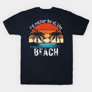 I'd Rather Be At The Beach T-Shirt